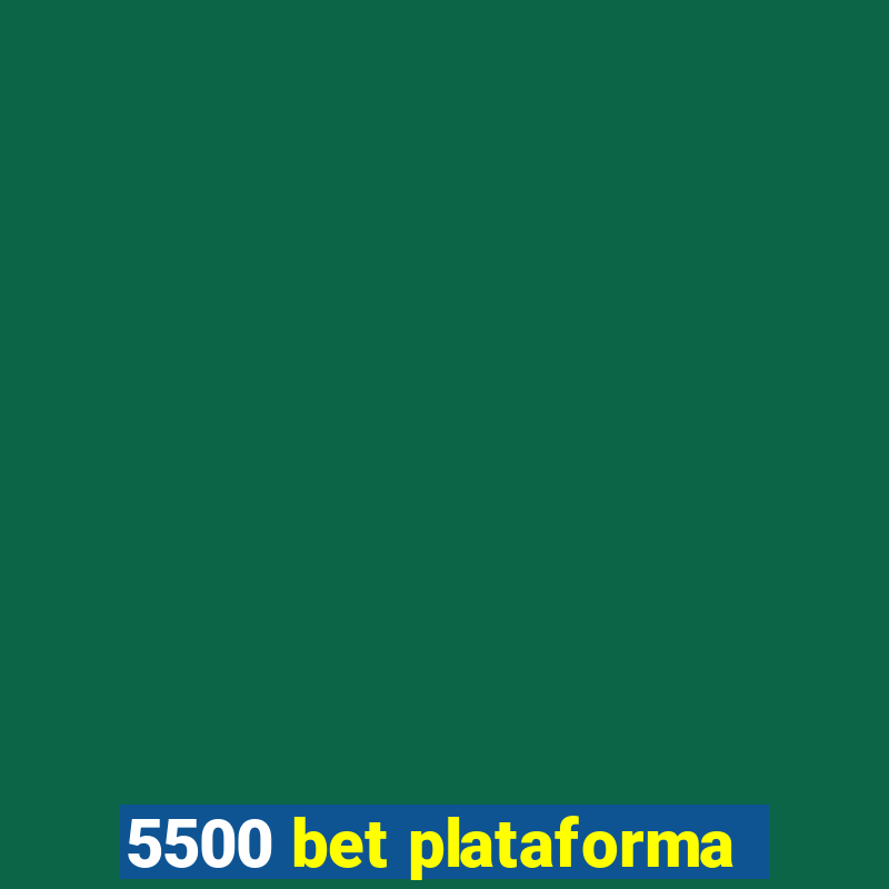 5500 bet plataforma